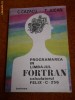 PROGRAMAREA IN LIMBAJUL FORTRAN- C. CAZACU [TIN]