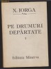 Pe drumuri departate (vol l) - N IORGA