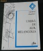 NICHITA DANILOV - UMBRA DE AUR, MELANCOLIA