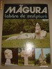 MAGURA * TABARA DE SCULPTURA (cu fotografii)