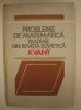 PROBLEME DE MATEMATICA TRADUSE DIN REVISTA SOVIETICA KVANT - VOL I