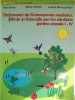 ANA OTVOS-MARIA CHEREJI-LILIANA M.RADU-DICTIONARUL DE CUNOASTEREA MEDIULUI,PENTRU CLASELE I-IV