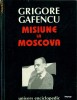 Misiune la Moscova 1940-1941 Culegere de documente- Grigore GAFENCU