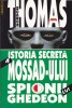 THOMAS GORDON - ISTORIA SECRETA A MOSSAD-LUI SPIONII LUI GHEDEON