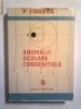 P.CERNEA - ANOMALII OCULARE CONGENITALE           Vol.1.