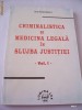 CRIMINALISTICA SI MEDICINA LEGALA IN SLUJBA JUSTITIEI   VOL 1 - ION ARGESEANU