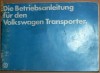 Manual (instructiuni) de utilizare VW T3 benzina 1,6; 2.0 - Original, in germana - din '79 - Manual (instructiuni) de utilizare VW T3 benzina 1,6; 2.0 - Original, in germana - din '79 -