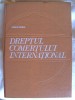 DREPTUL COMERTULUI INTERNATIONAL - Tratat, Prof. dr. doc. Tudor R. Popescu, 1976