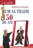 CUM SA TRAIM 150 DE ANI. EDITIA A III-A