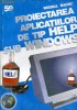 Anticariat Ion Andrei - Proiectarea aplicatiilor de tip help sub windows - Autor : Rodica Baciu - 101620