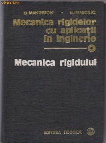 1A(24)Dumitru Mangeron-MECANICA RIGIDELOR CU APLICATII IN INGINERIE-vol I foto
