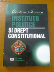 CRISTIAN IONESCU - INSTITUTII POLITICE SI DREPT CONSTITUTIONAL foto