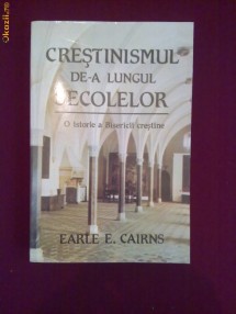W09T  Earle E.Cairns - Crestinismul de-a lungul Secolelor