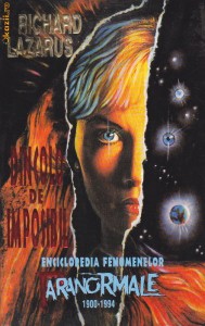 RICHARD LAZARUS - DINCOLO DE IMPOSIBIL ( ENCICLOPEDIA FENOMENELOR PARANORMALE 1900-1994 ) foto