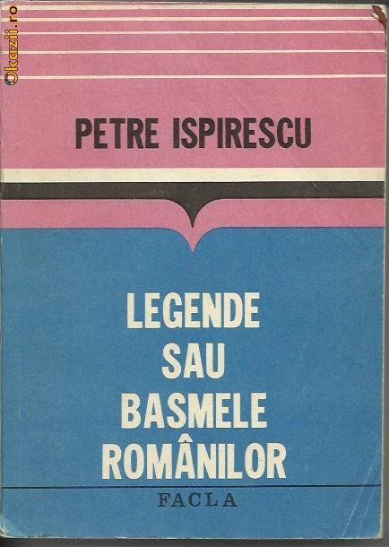 Petre Ispirescu - LEGENDE SAU BASMELE ROMANILOR foto mare