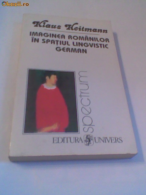 Klaus Heitmann - Imaginea romanilor in spatiu lingvistic german foto mare