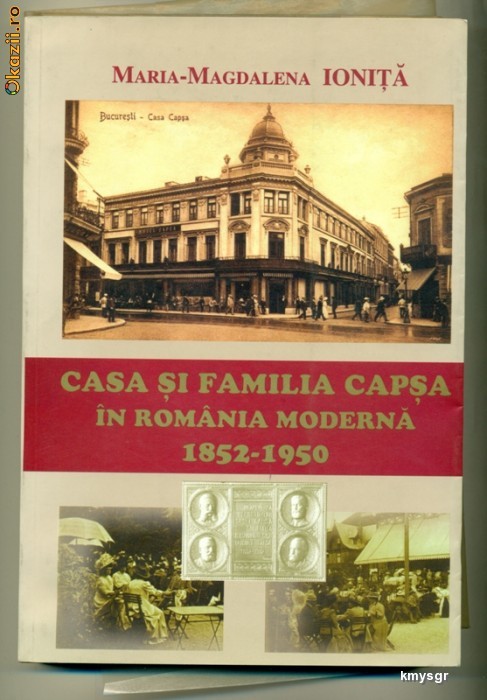 CASA SI FAMILIA CAPSA IN ROMANIA MODERNA 1852-1950 foto mare