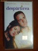 FILM / CASETA VIDEO ORIGINALA ''DESPARTIREA''