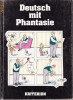 DEUTSCH MIT PHANTASIE(lb germana)