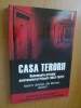 CASA TERORII - DOCUMENTE PRIVIND PENITENCIARUL PITESTI (1947-1977) - DUMITRU LACATUSU, ALIN MURESAN